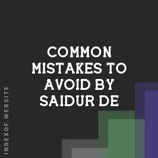 Common Mistakes to Avoid by Saidur De | Indexof