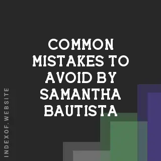 Common Mistakes to Avoid by Samantha Bautista | Indexof