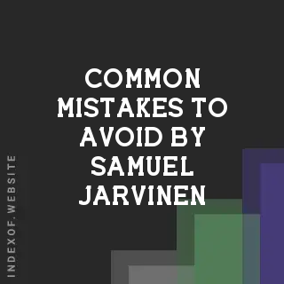 Common Mistakes to Avoid by Samuel Jarvinen | Indexof