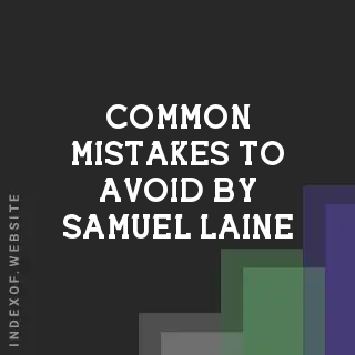 Common Mistakes to Avoid by Samuel Laine | Indexof