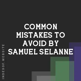 Common Mistakes to Avoid by Samuel Selanne | Indexof