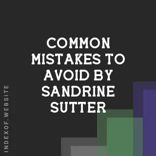 Common Mistakes to Avoid by Sandrine Sutter | Indexof