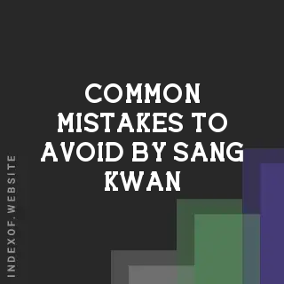 Common Mistakes to Avoid by Sang Kwan | Indexof