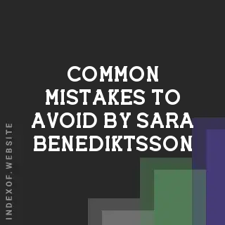 Common Mistakes to Avoid by Sara Benediktsson | Indexof