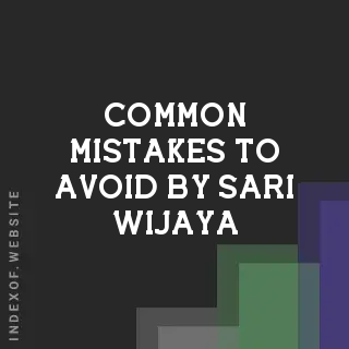 Common Mistakes to Avoid by Sari Wijaya | Indexof