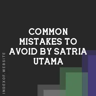 Common Mistakes to Avoid by Satria Utama | Indexof