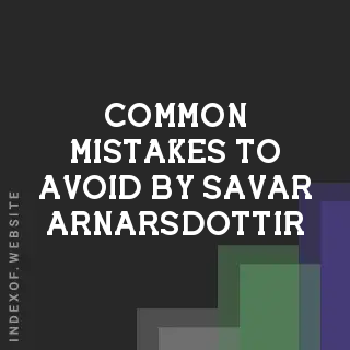 Common Mistakes to Avoid by Savar Arnarsdottir | Indexof