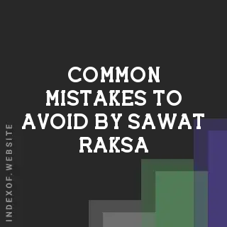 Common Mistakes to Avoid by Sawat Raksa | Indexof