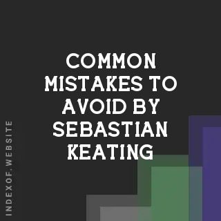 Common Mistakes to Avoid by Sebastian Keating | Indexof