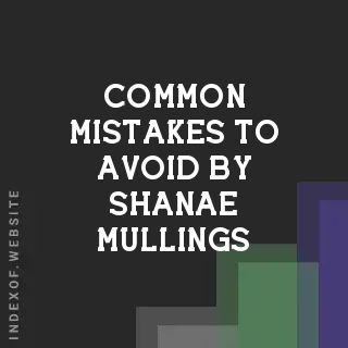 Common Mistakes to Avoid by Shanae Mullings | Indexof