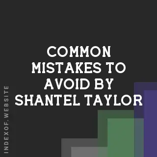Common Mistakes to Avoid by Shantel Taylor | Indexof