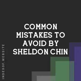 Common Mistakes to Avoid by Sheldon Chin | Indexof