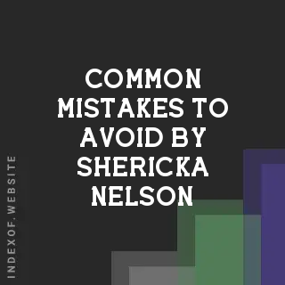 Common Mistakes to Avoid by Shericka Nelson | Indexof