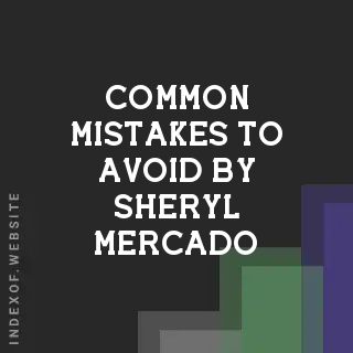 Common Mistakes to Avoid by Sheryl Mercado | Indexof