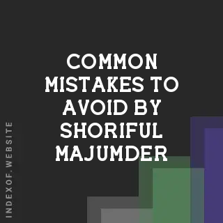 Common Mistakes to Avoid by Shoriful Majumder | Indexof