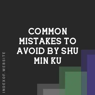 Common Mistakes to Avoid by Shu-min Ku | Indexof