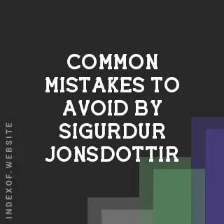 Common Mistakes to Avoid by Sigurdur Jonsdottir | Indexof