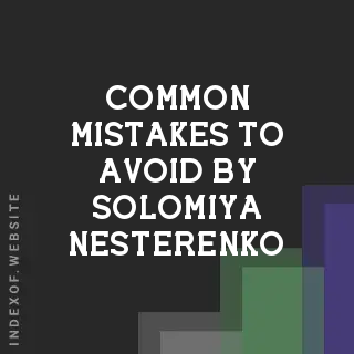 Common Mistakes to Avoid by Solomiya Nesterenko | Indexof