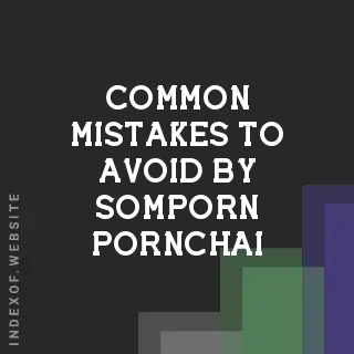 Common Mistakes to Avoid by Somporn Pornchai | Indexof