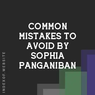 Common Mistakes to Avoid by Sophia Panganiban | Indexof