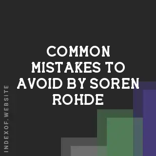 Common Mistakes to Avoid by Soren Rohde | Indexof