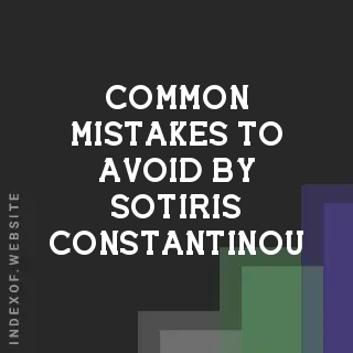 Common Mistakes to Avoid by Sotiris Constantinou | Indexof