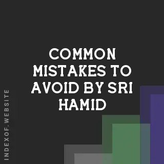 Common Mistakes to Avoid by Sri Hamid | Indexof