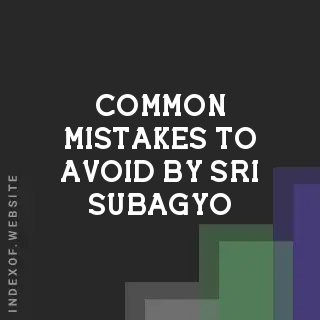 Common Mistakes to Avoid by Sri Subagyo | Indexof