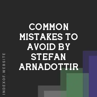 Common Mistakes to Avoid by Stefan Arnadottir | Indexof