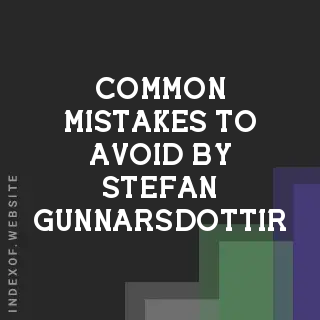 Common Mistakes to Avoid by Stefan Gunnarsdottir | Indexof