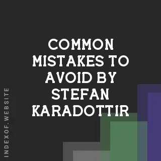 Common Mistakes to Avoid by Stefan Karadottir | Indexof
