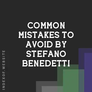 Common Mistakes to Avoid by Stefano Benedetti | Indexof