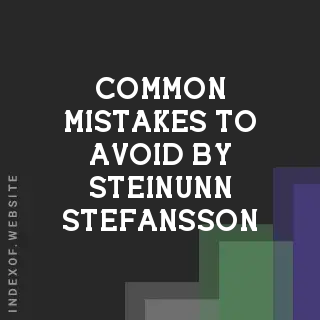 Common Mistakes to Avoid by Steinunn Stefansson | Indexof