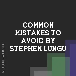 Common Mistakes to Avoid by Stephen Lungu | Indexof