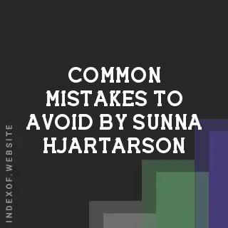 Common Mistakes to Avoid by Sunna Hjartarson | Indexof