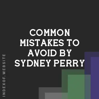 Common Mistakes to Avoid by Sydney Perry | Indexof