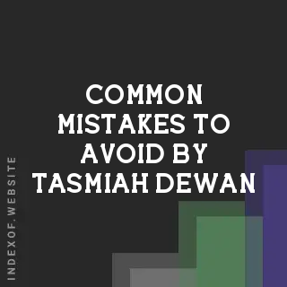 Common Mistakes to Avoid by Tasmiah Dewan | Indexof