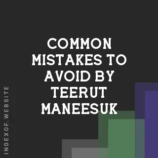 Common Mistakes to Avoid by Teerut Maneesuk | Indexof