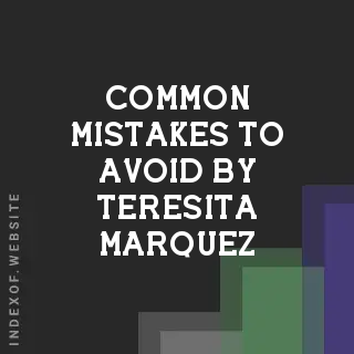 Common Mistakes to Avoid by Teresita Marquez | Indexof