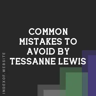 Common Mistakes to Avoid by Tessanne Lewis | Indexof