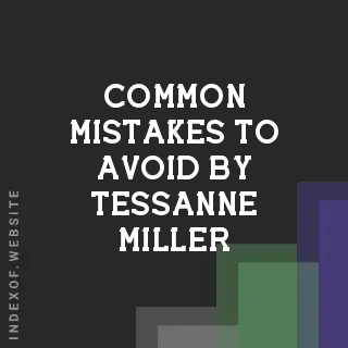 Common Mistakes to Avoid by Tessanne Miller | Indexof