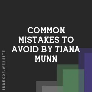 Common Mistakes to Avoid by Tiana Munn | Indexof