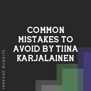 Common Mistakes to Avoid by Tiina Karjalainen | Indexof