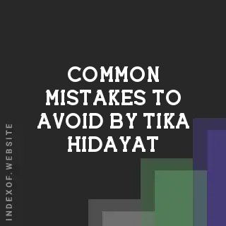 Common Mistakes to Avoid by Tika Hidayat | Indexof