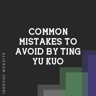 Common Mistakes to Avoid by Ting-yu Kuo | Indexof