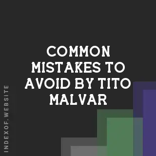 Common Mistakes to Avoid by Tito Malvar | Indexof