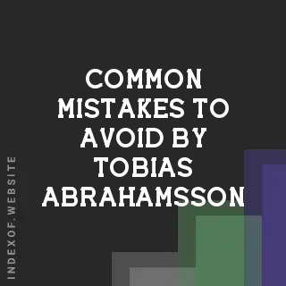 Common Mistakes to Avoid by Tobias Abrahamsson | Indexof