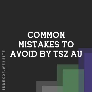 Common Mistakes to Avoid by Tsz Au | Indexof