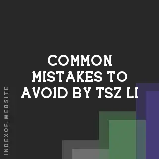 Common Mistakes to Avoid by Tsz Li | Indexof