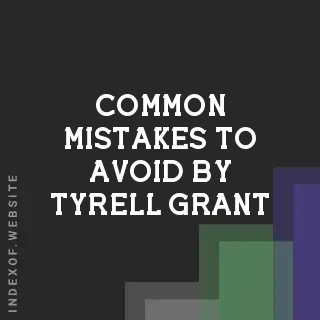 Common Mistakes to Avoid by Tyrell Grant | Indexof
